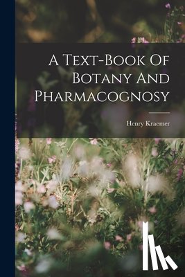 Kraemer, Henry - A Text-book Of Botany And Pharmacognosy