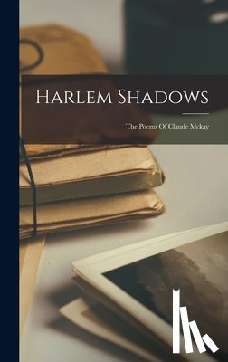 Anonymous - Harlem Shadows: The Poems Of Claude Mckay