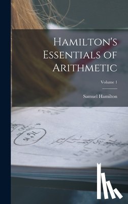 Hamilton, Samuel - Hamilton's Essentials of Arithmetic; Volume 1