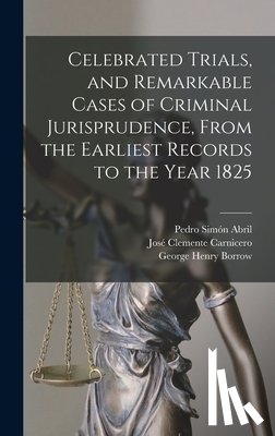 Borrow, George Henry - Celebrated Trials, and Remarkable Cases of Criminal Jurisprudence, From the Earliest Records to the Year 1825