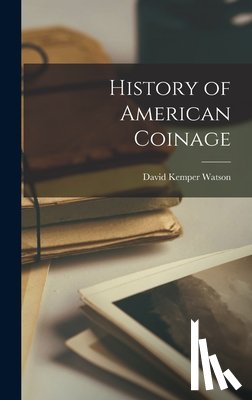 Watson, David Kemper - History of American Coinage
