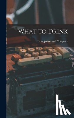 D Appleton and Company - What to Drink