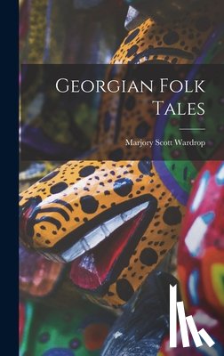 Wardrop, Marjory Scott - Georgian Folk Tales