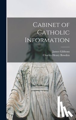 1834-1921, Gibbons James - Cabinet of Catholic Information