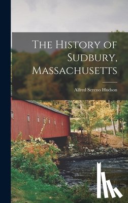 Hudson, Alfred Sereno 1839-1907 [From - The History of Sudbury, Massachusetts