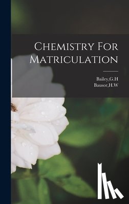 Bailey, Gh - Chemistry For Matriculation