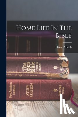 March, Daniel - Home Life In The Bible