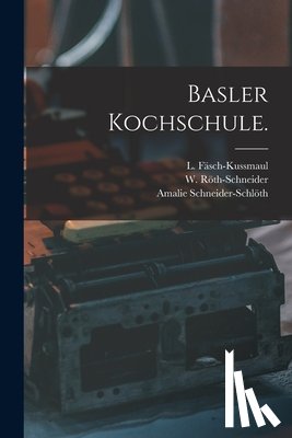 Schneider-Schlöth, Amalie - Basler Kochschule.