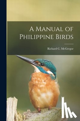 McGregor, Richard C. (Richard Critten - A Manual of Philippine Birds