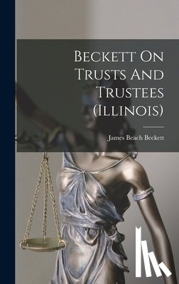 Beckett, James Beach - Beckett On Trusts And Trustees (illinois)