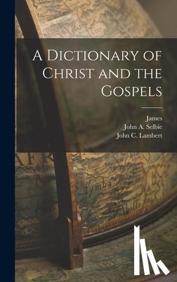 Hastings, James 1852-1922 - A Dictionary of Christ and the Gospels
