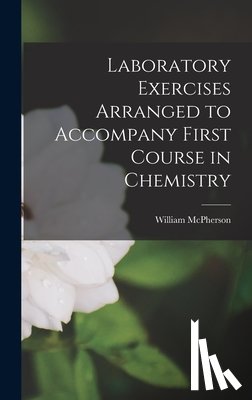 McPherson, William - Laboratory Exercises Arranged to Accompany First Course in Chemistry