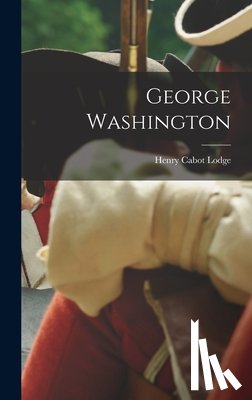 Lodge, Henry Cabot - George Washington