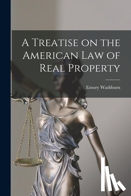 Washburn, Emory - A Treatise on the American Law of Real Property