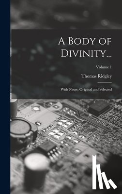 Ridgley, Thomas - A Body of Divinity...: With Notes, Original and Selected; Volume 1