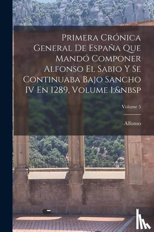 Alfonso - Alfonso: Primera Crónica General De España Que Mandó Compone