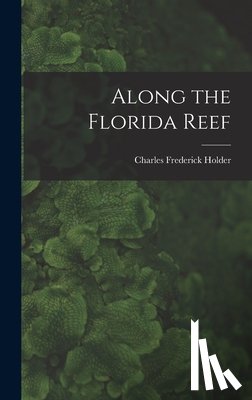 Holder, Charles Frederick - Along the Florida Reef