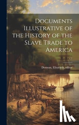 Donnan, Elizabeth 1883-1955 - Documents Illustrative of the History of the Slave Trade to America; v.1