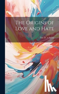 Suttie, Ian D. (Ian Dishart) 1889-19 - The Origins of Love and Hate