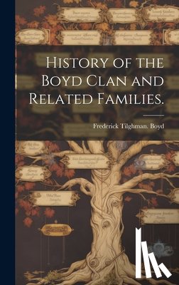 Boyd, Frederick Tilghman - History of the Boyd Clan and Related Families.