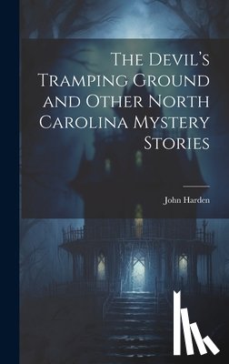 Harden, John - The Devil's Tramping Ground and Other North Carolina Mystery Stories