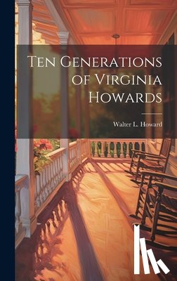 Howard, Walter L. (Walter Lafayette) - Ten Generations of Virginia Howards