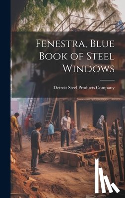 Detroit Steel Products Company - Fenestra, Blue Book of Steel Windows