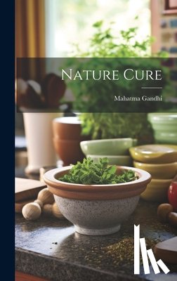 Gandhi, Mahatma 1869-1948 - Nature Cure