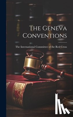The International Committee of the Re - The Geneva Conventions