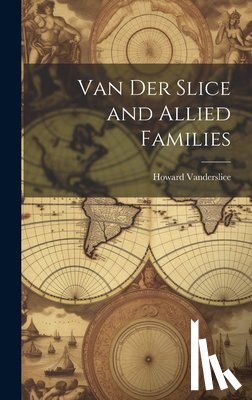 Vanderslice, Howard 1853-1929 - Van Der Slice and Allied Families