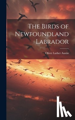 Austin, Oliver Luther 1903-1988 - The Birds of Newfoundland Labrador