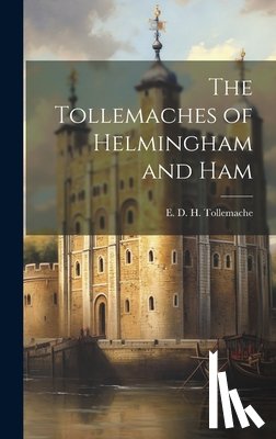 Tollemache, E. D. H. (Edward D. H. ). - The Tollemaches of Helmingham and Ham
