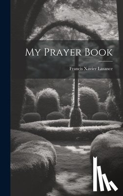 Lasance, Francis Xavier - My Prayer Book