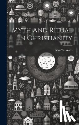Watts, Alan W. - Myth And Ritual In Christianity
