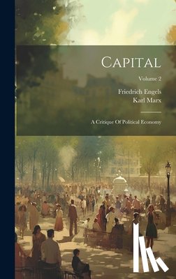 Marx, Karl - Capital: A Critique Of Political Economy; Volume 2