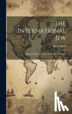 Ford, Henry - The International Jew: Aspects Of Jewish Power In The United States