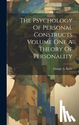 Kelly, George A. - The Psychology Of Personal Constructs Volume One A Theory Of Personality