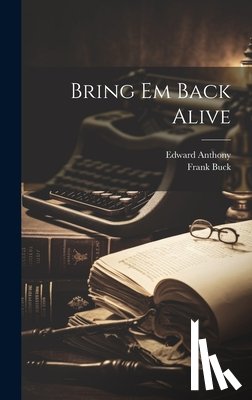Buck, Frank - Bring Em Back Alive