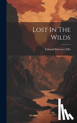 Ellis, Edward Sylvester - Lost In The Wilds