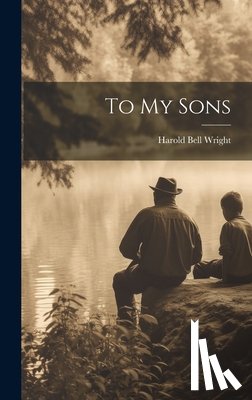 Wright, Harold Bell - To My Sons