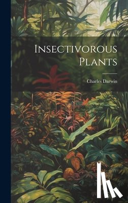 Charles, Darwin - Insectivorous Plants