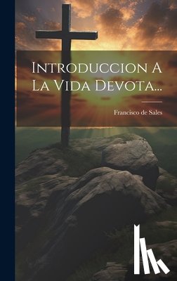 Francisco de Sales (Santo ) - Introduccion A La Vida Devota...