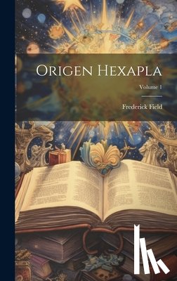 Field, Frederick - Origen Hexapla; Volume 1
