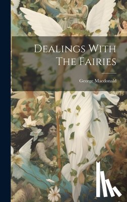 MacDonald, George - Dealings With The Fairies