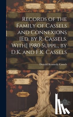 Cassels, Donald Kennedy - Records of the Family of Cassels and Connexions [Ed. by R. Cassels. With] 1980 Suppl., by D.K. and F.K. Cassels