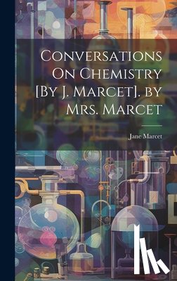 Marcet, Jane - Conversations On Chemistry [By J. Marcet]. by Mrs. Marcet