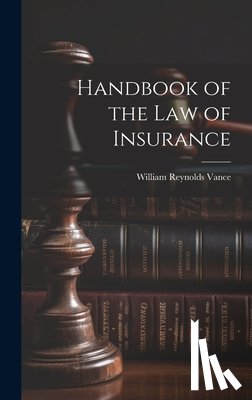 Vance, William Reynolds - Handbook of the Law of Insurance