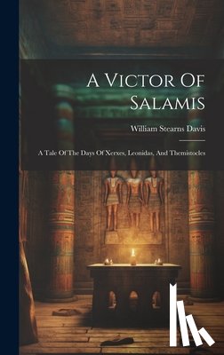 Davis, William Stearns - A Victor Of Salamis: A Tale Of The Days Of Xerxes, Leonidas, And Themistocles
