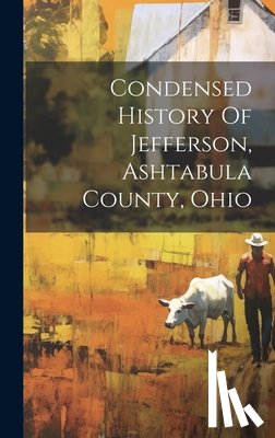 Anonymous - Condensed History Of Jefferson, Ashtabula County, Ohio