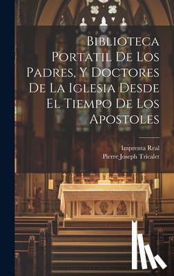 Pierre Joseph Tricalet (Abad) - Biblioteca Portatil De Los Padres, Y Doctores De La Iglesia Desde El Tiempo De Los Apostoles